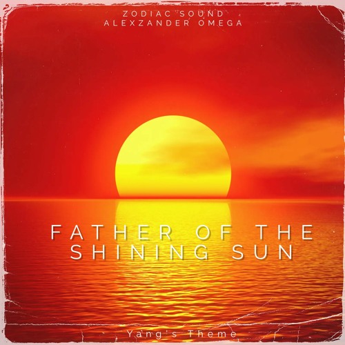Father Of The Shining Sun (Yang’s Theme)