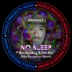 NO SLEEP BY Ben Spalding 🇬🇧 & Dan Ros 🇲🇽 (Jake Beautyman Remix 🇬🇧) (PuzzleProjectsMusic)