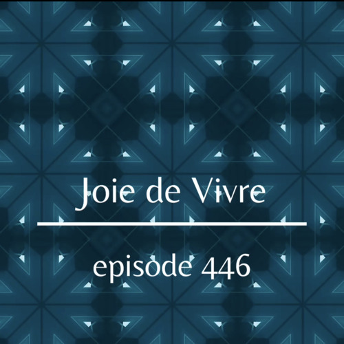 Joie de Vivre - Episode 446