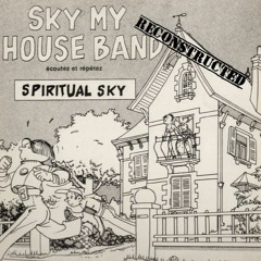 Spiritual Sky Sky My House Band Ecoutez Et Répétez Reconstructed 116 Bpm