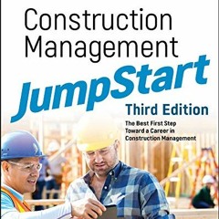 READ PDF EBOOK EPUB KINDLE Construction Management JumpStart - The Best FirstStep Toward a Career in