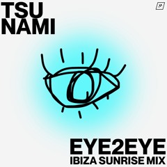 Tsu Nami - eye2eye (ibiza sunrise mix)
