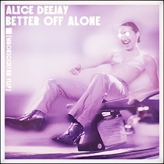Better Off Alone - AliceDeejay (WaokiCostra Flip)