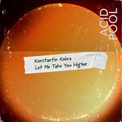 Konstantin Kobra - Let Me Take You Higher (Dub Mix)