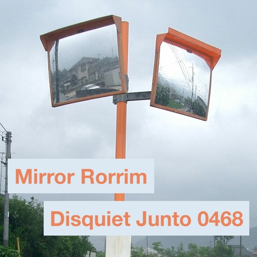 Disquiet Junto Project 0468: Mirror Rorrim