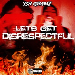 Lets Get Disrespectful