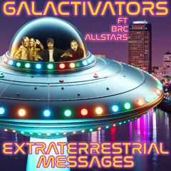 Extraterrestrial Messages ft. BRC Allstars