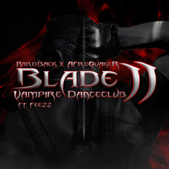 Blade 2 (feat. FEEZZ) (Vampire Dance Club)