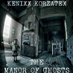 Kenixx Korzatex - The Manor Of Ghosts