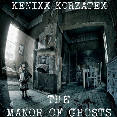 Kenixx Korzatex - The Manor Of Ghosts