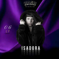 EP #06 - Isadora • RADIO HASH · 2025