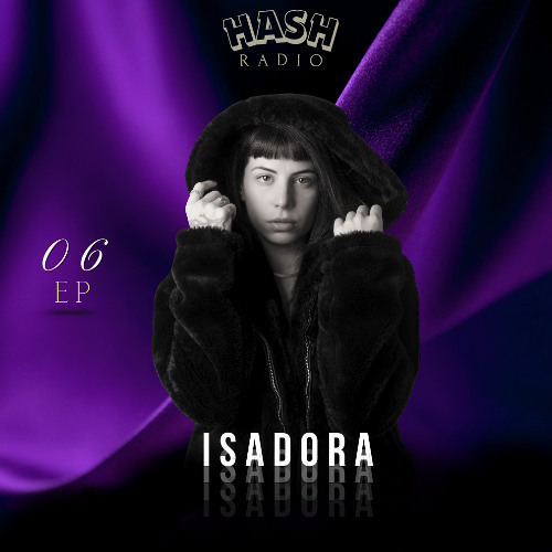 EP #06 - Isadora • RADIO HASH · 2025
