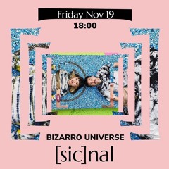 [sic]nal / Nov 19 / Bizarro Universe