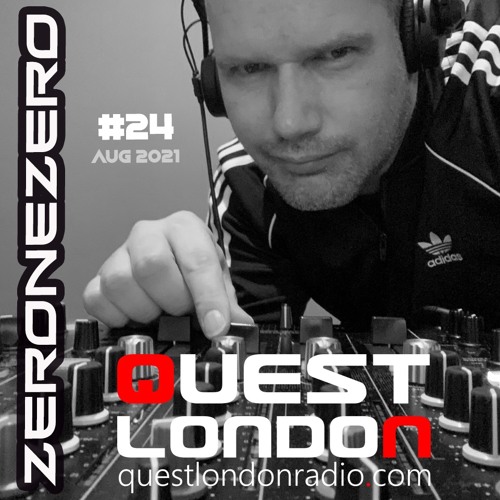 QUEST LONDON RADIO * ZERONEZERO Mix 024 * AUG 2021