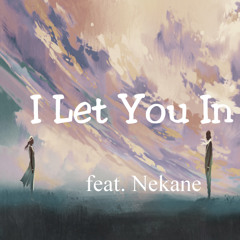 I Let You In