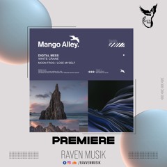 PREMIERE: Digital Mess - White Crane [Mango Alley]