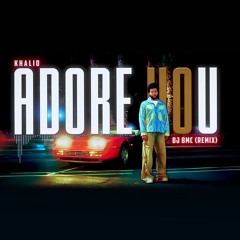 ADORE U - KHALID (DJ BMC REMIX)