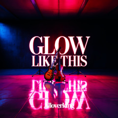 Glow Like This