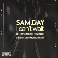 I Can't Wait (Sighter & Harmonika Remix) [feat. Annamarie Rosanio]