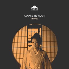 TR053 - Kanako Horiuchi - 'Hope'