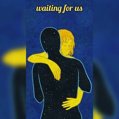 Waiting For Us