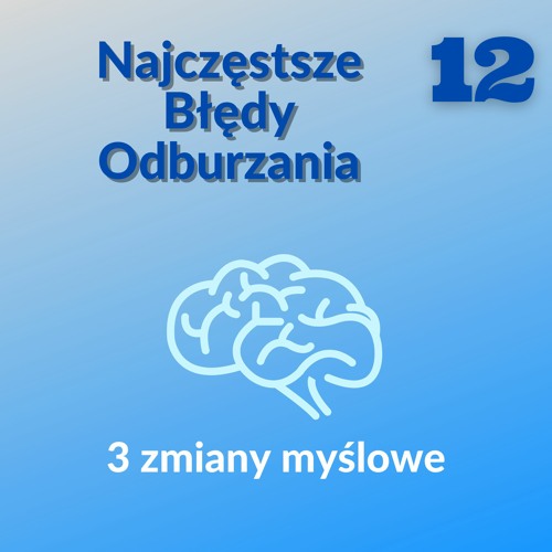 Najczęstsze Błędy Odburzania Odc.12 3 Zmiany Myślowe