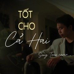 TỐT CHO CẢ HAI _ TRUNG QUÂN IDOL (SONG TOÀN cover) version piano.
