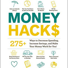 GET EPUB ✔️ Money Hacks: 275+ Ways to Decrease Spending, Increase Savings, and Make Y