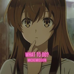 What To Do?