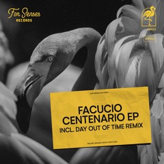 FSR013 - FACUCIO - CENTENARIO EP (Incl. DAY OUT OF TIME Remix)