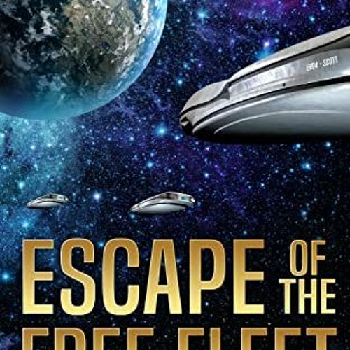 [READ] EPUB KINDLE PDF EBOOK Ep.#3.5 - "Escape of the Free Fleet" (The Frontiers Saga