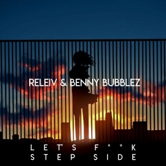 Releiv & Benny Bubblez - Let's F**k Step Side