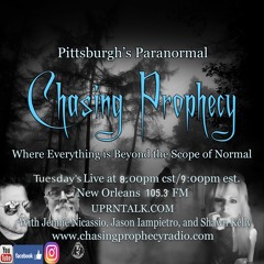 Chasing Prophecy Radio Program Guest Steel City Ghost Hunter Special Guest Host John Ventre