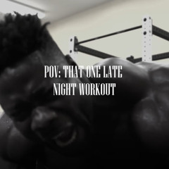 that one late night workout