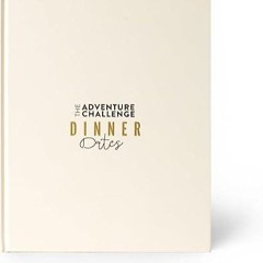 ❤[READ]❤ The Adventure Challenge Dinner Dates, Couples Date Night Cookbook, 30 Recipes