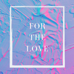 forthelove - YoungNuns, Matthew, Icanfly (prod. butterwrld)