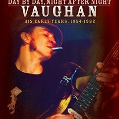 Get PDF Stevie Ray Vaughan: Day by Day, Night After Night: His Early Years, 1954-1982 by  Craig Hopk