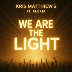 KRIS MATTHIEW'S Feat ALEXIA -We Are The Light