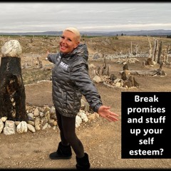 Broken Promises…Do they stuff up our Self-esteem...with Rowie McEvoy