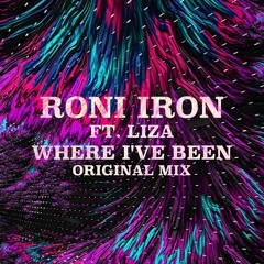 Roni Iron Ft Liza - Where I've Been (Original Mix)