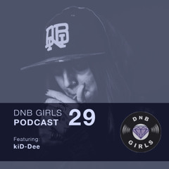 DnB Girls Podcast #29 - KiD - Dee