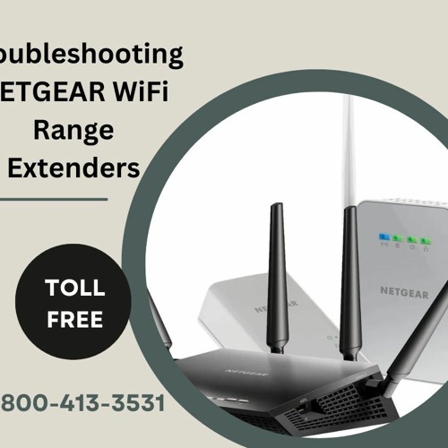 Troubleshooting NETGEAR WiFi Range Extenders, Call +1-800-413-3531
