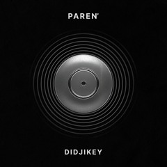 Didjikey - Paren'