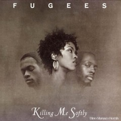Fugees - Killing Me Softly (Dino Munaco Remix)