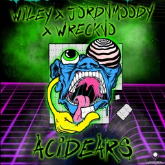 Wiley x jordnmoody x Wreckno - Acidears