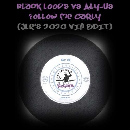 FREE DL: Black Loops vs Aly-Us - Follow Me Carly (JLR's 2020 VIP EDIT) - PREVIEW