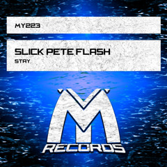 Slick Pete Flash - Stay (Original Mix)