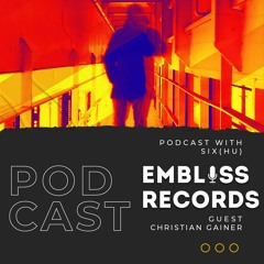 Embliss Records Podcast #07 Christian Gainer