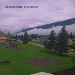 An Avalanch, a Landslide ROUGH CUT