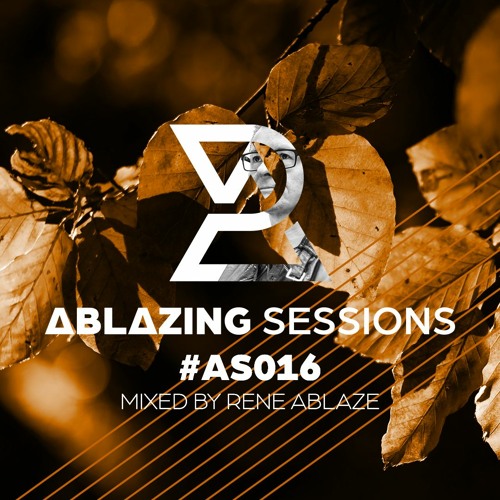 Ablazing Sessions 016 with Rene Ablaze